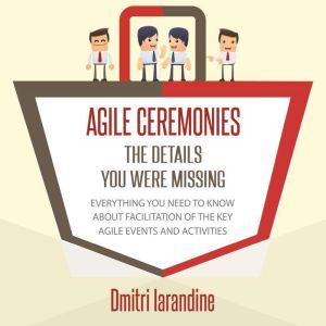 Agile Ceremonies The details you wer..., Dmitri Iarandine