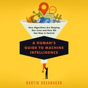 A Humans Guide to Machine Intelligen..., Kartik Hosanagar