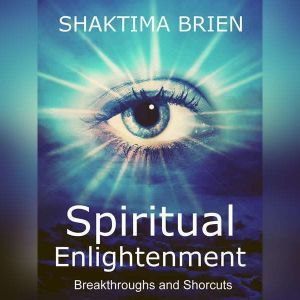 Spiritual Enlightenment, Shaktima Brien