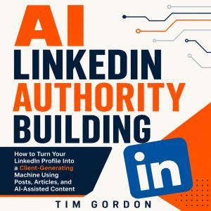 AI LinkedIn Authority Building, Tim Gordon