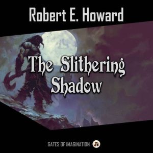 The Slithering Shadow, Robert E. Howard