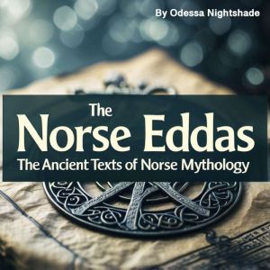 The Norse Eddas: The Ancient Texts of Norse Mythology