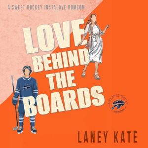 Love Behind the Boards: A Sweet Hockey Instalove RomCom Short Read