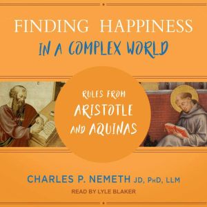 Finding Happiness in a Complex World, Charles P. Nemeth, JD, PhD, LLM