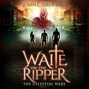 Waite on the Ripper, The Celestial WarsEpisode 1: A Superheroes Supernatural Action Adventure Series
