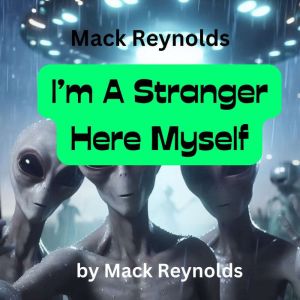 Mack Reynolds Im A Stranger Here My..., Mack Reynolds