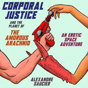 Corporal Justice and the Planet of th..., Alexandre Saucier