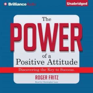 The Power of a Positive Attitude, Roger Fritz