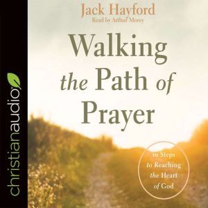 Walking the Path of Prayer, Jack Hayford