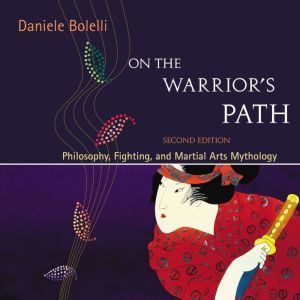 On the Warriors Path, Second Edition..., Daniele Bolelli