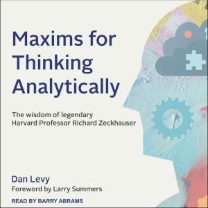 Maxims for Thinking Analytically, Dan Levy