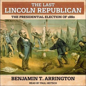The Last Lincoln Republican, Benjamin T. Arrington