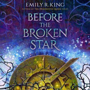 Before the Broken Star, Emily R. King