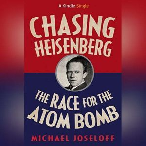 Chasing Heisenberg, Michael Joseloff