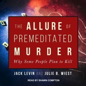 The Allure of Premeditated Murder, Jack Levin