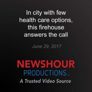 In city with few health care options,..., PBS NewsHour