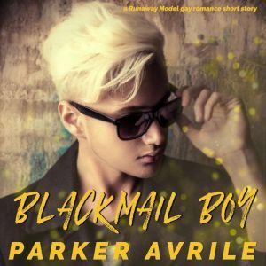 Blackmail Boy, Parker Avrile