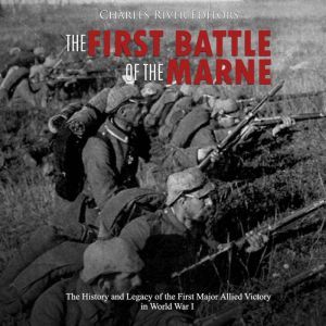 First Battle of the Marne, The The H..., Charles River Editors