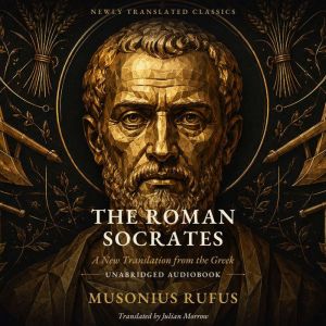 The Roman Socrates, Musonius Rufus