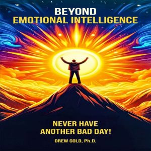 Beyond Emotional Intelligence, Drew Gold