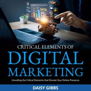 Critical Elements of Digital Marketing