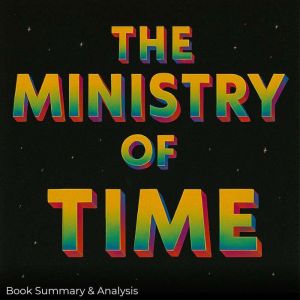 The Ministry of Time: Book Summary & Analysis
