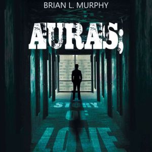 Auras a story of love, Brian L Murphy