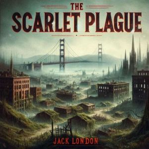 The Scarlet Plague, Jack London