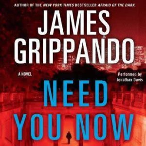 Need You Now, James Grippando