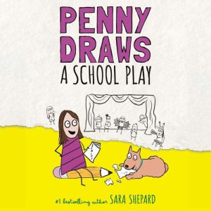 Penny Draws a School Play, Sara Shepard