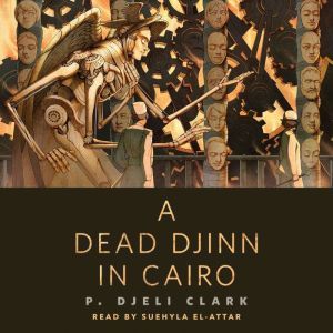 A Dead Djinn in Cairo, P. Djeli Clark