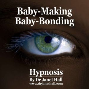 BabyMaking BabyBonding, Dr. Janet Hall
