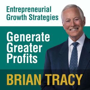 Generate Greater Profits, Brian Tracy