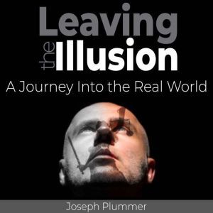 Leaving the Illusion, Joseph Plummer