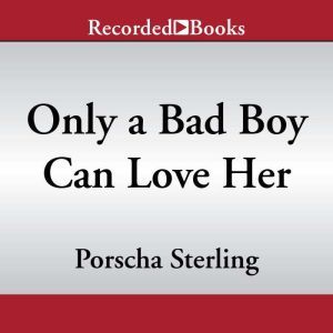 Only a Bad Boy Can Love Her, Porscha Sterling