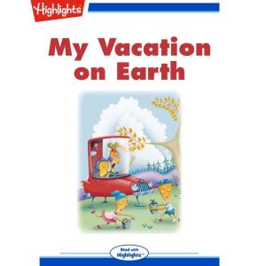 My Vacation on Earth, Highlights for Children
