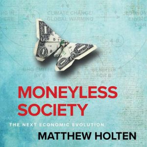 Moneyless Society, Matthew Holten