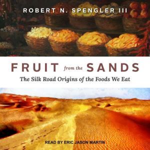 Fruit from the Sands, Robert N. Spengler III