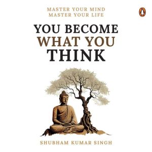 You Become What You Think, Shubham Kumar