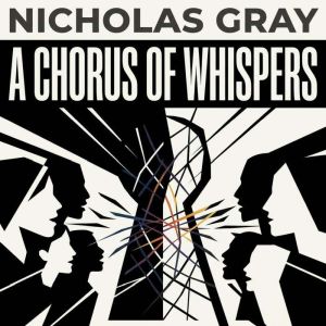A Chorus of Whispers, Nicholas Gray
