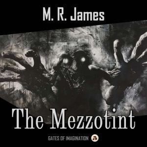 The Mezzotint, M. R. James