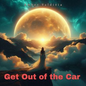 Get Out of the Car