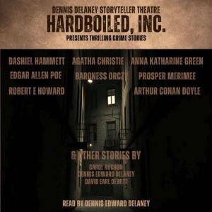 HARDBOILED, INC. Presents Thrilling Crime Stories: Read by Dennis Edward Delaney