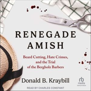 Renegade Amish, Donald B. Kraybill