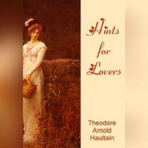Hints for Lovers, Theodore Arnold Haultain