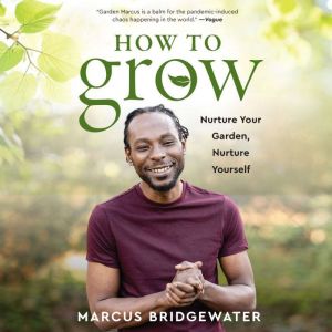 How to Grow, Marcus Bridgewater