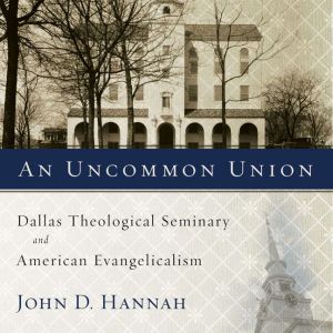 An Uncommon Union, John D. Hannah