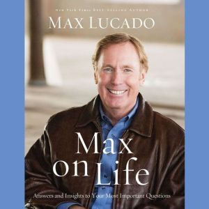 Max On Life, Max Lucado
