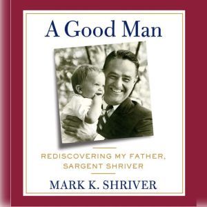A Good Man, Mark Shriver
