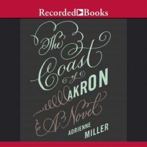 The Coast of Akron, Adrienne Miller